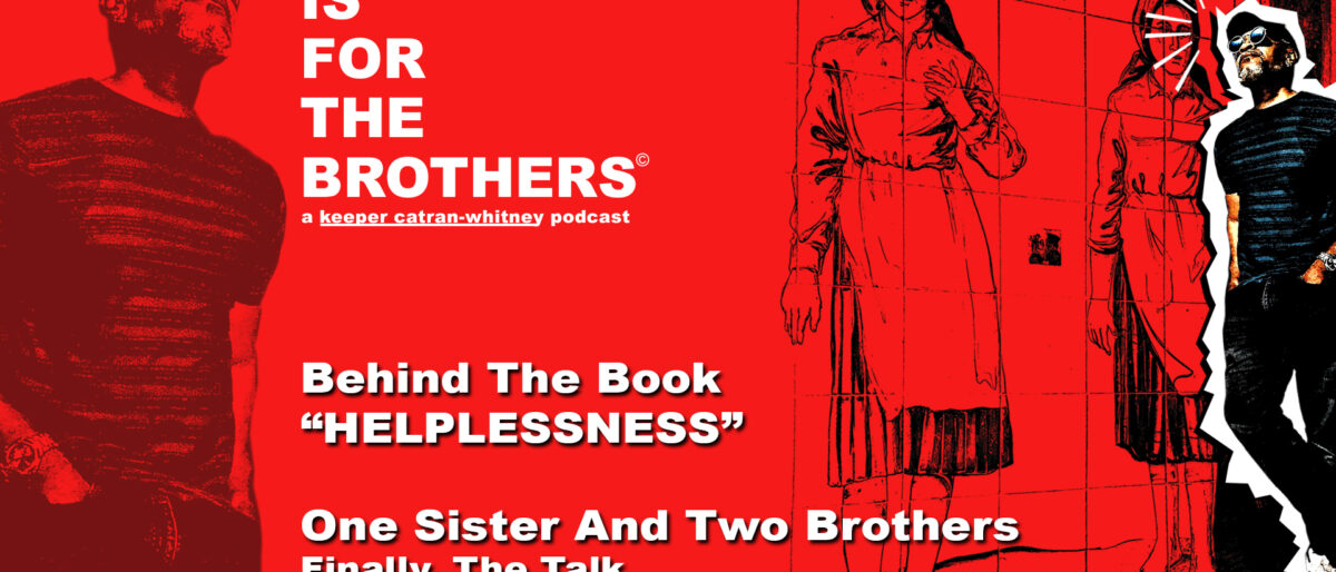 Fifty Years Later Finally, The Talk: A Sister And Two Brothers Talk Pt. 4