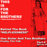 Fifty Years Later Finally, The Talk: A Sister And Two Brothers Talk Pt. 4