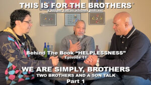 We Are Simply, Brothers: Two Brothers And A Son Talk, Pt.1