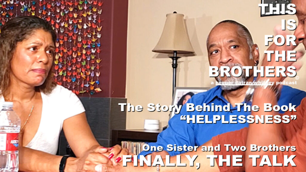 45 Years Later Finally, The Talk: A Sister And Two Brothers Talk Pt. 3